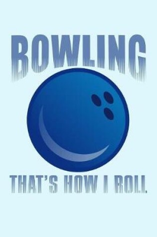 Cover of Bowling That's How I Roll