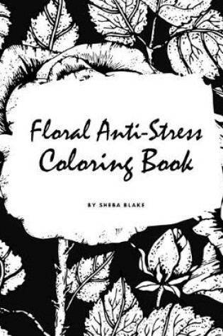 Cover of Floral Anti-Stress Coloring Book for Adults (Large Softcover Adult Coloring Book)