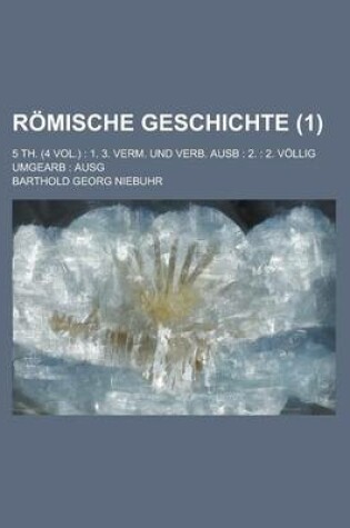 Cover of Romische Geschichte; 5 Th. (4 Vol.)