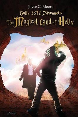 Book cover for Bully 2872 Discovers "The Magical Land of Helix"