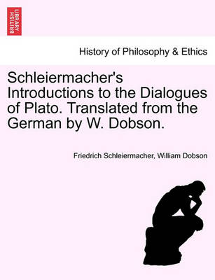 Book cover for Schleiermacher's Introductions to the Dialogues of Plato. Translated from the German by W. Dobson.