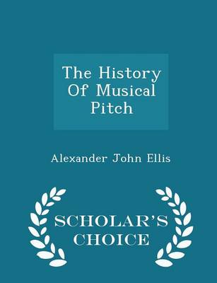 Book cover for The History of Musical Pitch - Scholar's Choice Edition