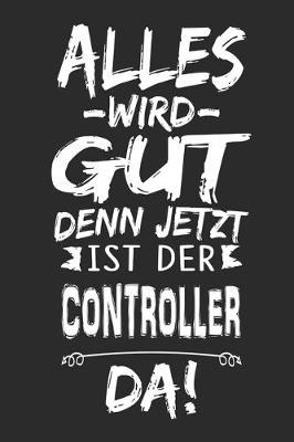 Book cover for Alles wird gut denn jetzt ist der Controller da