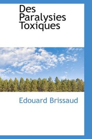 Cover of Des Paralysies Toxiques