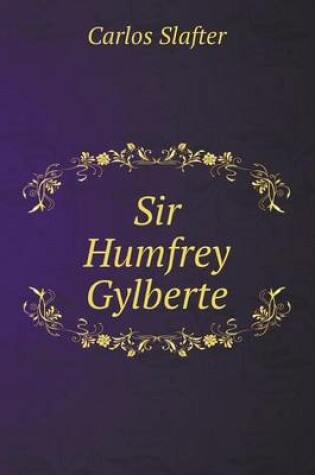 Cover of Sir Humfrey Gylberte