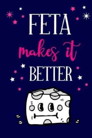 Cover of Feta Makes It Better