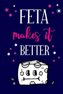 Book cover for Feta Makes It Better