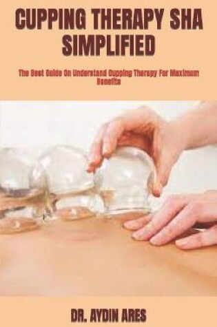 Cover of Cupping Therapy Sha Simplified