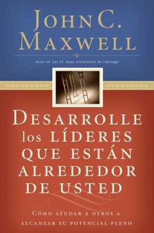 Cover of Desarrolle Los L�deres Que Est�n Alrededor de Usted