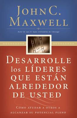 Book cover for Desarrolle Los L�deres Que Est�n Alrededor de Usted