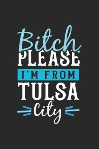 Cover of Bitch Please I'm From Tulsa City