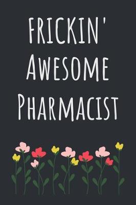Book cover for Frickin' Awesome Pharmacist