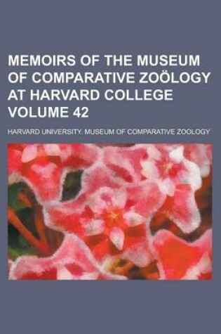 Cover of Memoirs of the Museum of Comparative Zoology at Harvard College Volume 42