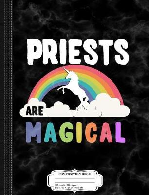 Book cover for Priests Are Magical Composition Notebook