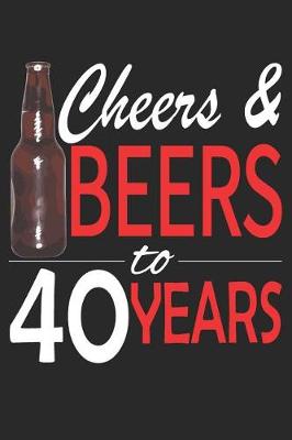 Book cover for Cheers And Beers To 40 Years