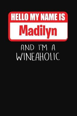 Book cover for Hello My Name Is Madilyn and I'm a Wineaholic