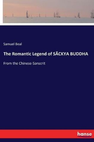 Cover of The Romantic Legend of SÃCKYA BUDDHA