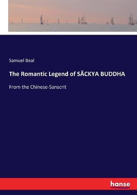 Book cover for The Romantic Legend of SÃCKYA BUDDHA