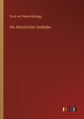 Book cover for Die Atlantischen Seebäder