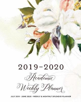 Book cover for 2019-2020 Academic Weekly Planner, July 2019 - June 2020, Weekly & Monthly Splendid Planner