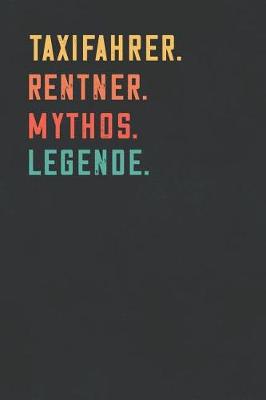 Book cover for Taxifahrer. Rentner. Mythos. Legende.