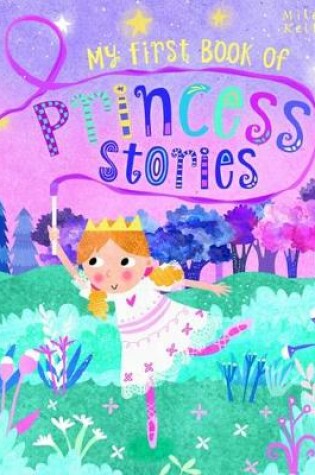 Cover of My First Book of Princess Stories