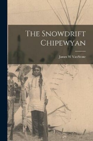 Cover of The Snowdrift Chipewyan