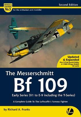 Book cover for The Messerschmitt Bf 109 Early Series (V1 to E-9 including T-Series)