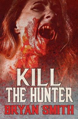 Book cover for Kill The Hunter