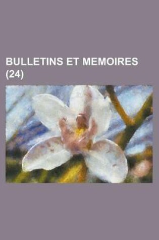 Cover of Bulletins Et Memoires (24 )