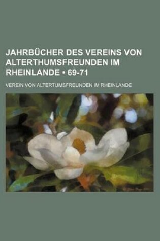 Cover of Jahrbucher Des Vereins Von Alterthumsfreunden Im Rheinlande (69-71)