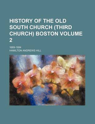 Book cover for History of the Old South Church (Third Church) Boston Volume 2; 1669-1884