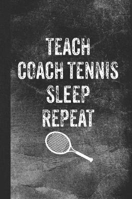 Book cover for Teach Coach Tennis Sleep Repeat