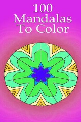 Cover of 100 Mandalas to Color