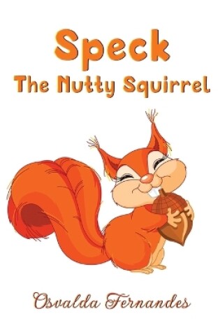 Cover of Speck The Nutty Squirrel