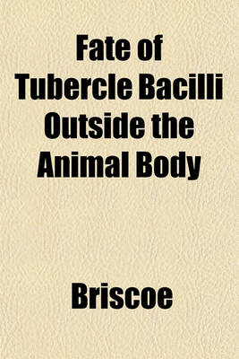 Book cover for Fate of Tubercle Bacilli Outside the Animal Body