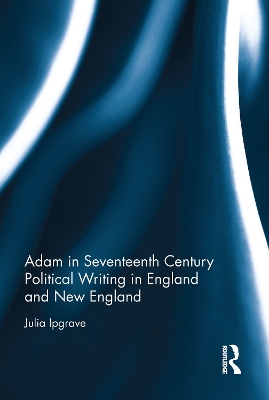 Book cover for Adam in Seventeenth Century Political Writing in England and New England