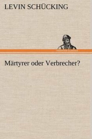 Cover of Martyrer Oder Verbrecher?