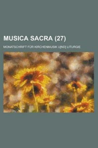 Cover of Musica Sacra; Monatschrift Fur Kirchenmusik U[nd] Liturgie (27 )