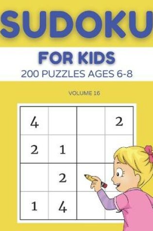 Cover of Sudoku For Kids 200 Puzzles Ages 6-8 Volume 16