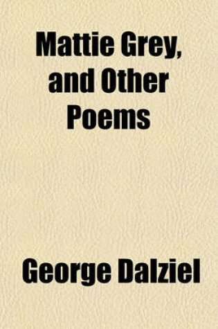 Cover of Mattie Grey, and Other Poems
