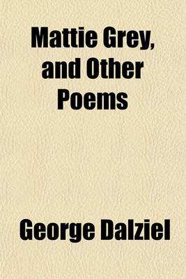 Book cover for Mattie Grey, and Other Poems