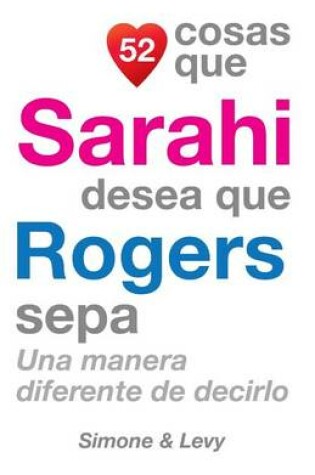 Cover of 52 Cosas Que Sarahi Desea Que Rogers Sepa