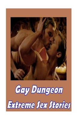 Book cover for Gay Dungeon Extreme Sex Stories