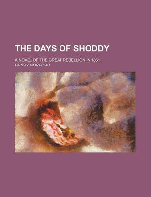 Book cover for The Days of Shoddy; A Novel of the Great Rebellion in 1861