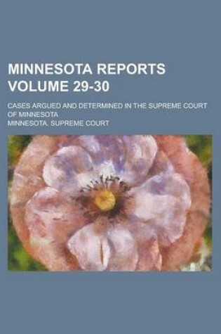 Cover of Minnesota Reports; Cases Argued and Determined in the Supreme Court of Minnesota Volume 29-30