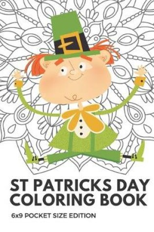 Cover of St Patricks Day Coloring Book 6x9 Pocket Size Edition