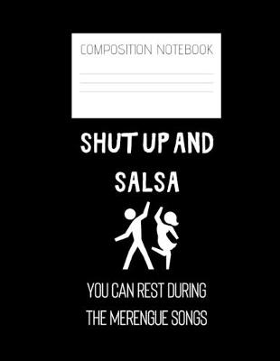 Book cover for SHUT up and salsa Composition Notebook