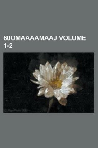 Cover of 60omaaaamaaj Volume 1-2