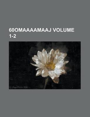 Book cover for 60omaaaamaaj Volume 1-2